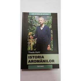 ISTORIA AROMANILOR - Thede Kahl
